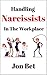 HANDLING NARCISSISTS IN THE...