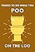 Things To Do While You Poo ...