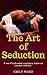 The Art Of Seduction