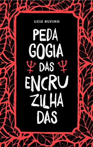 Pedagogia das Encruzilhadas (Portuguese Edition)