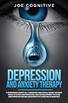 Depression and Anxiety Therapy: A workbook about all therapies and social issues against panic attacks and worrying. Self development to cure and improve feeling gives birth to good relationships Depression and Anxiety Therapy: A workbook about all therapies and social issues against panic attacks and worrying. Self development to cure and improve feeling gives birth to good relationships