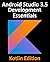 Android Studio 3.5 Development Essentials - Kotlin Edition: Developing Android 10 (Q) Apps Using Android Studio 3.5, Kotlin and Android Jetpack