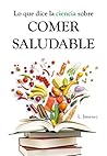 Book cover for Lo que dice la ciencia sobre comer saludable (Spanish Edition)