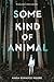 Some Kind of Animal