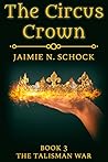 The Circus Crown (The Talisman War Book 3)