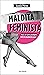 Maldita feminista: Hacia un nuevo paradigma sobre la igualdad de sexos