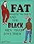 Fat White Women and The Black Men That Love Them by Ava Wright
