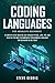 Coding Languages for Absolute Beginners: A complete guide walking you through Python, Java, PHP, and other of the most recommended programming languages for beginners in use today