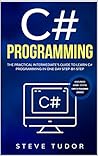 C#: The Practical Intermediates Guide To Increase Your C# Programming And Coding Abilities Using Effective Computer Languages Skills (Python, Java, Arduino, SQL, C++)