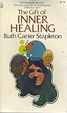 The Gift of Inner Healing The Gift of Inner Healing