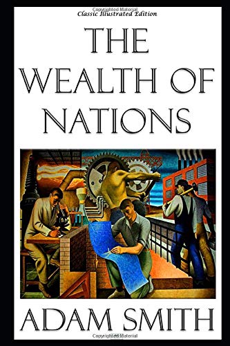 The Wealth of Nations - Classic Illustrated Edition