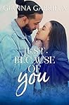 Just Because of You by Gianna Gabriela