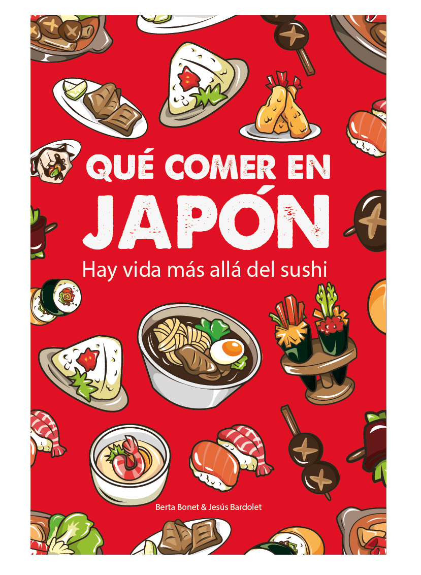 Portada de Qué comer en japon Hay vida más allá del sushi, de Jesús Bardolet