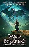 Band Of Breakers by Alisha Klapheke