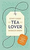 Stuff Every Tea L...