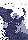 Woman Rising: A True Story Woman Rising: A True Story