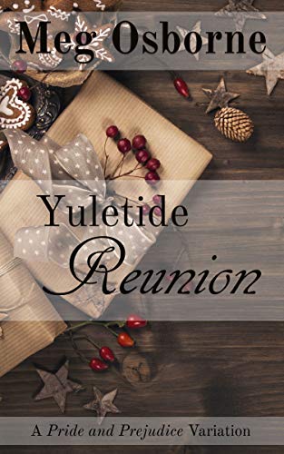 Yuletide Reunion (A Festive Pride and Prejudice Variation Book 5)