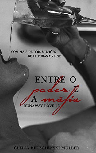 Entre o Poder e a Máfia (Runaway Love Livro 1) (Portuguese Edition)