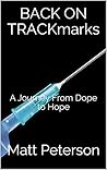 BACK ON TRACKmarks: A Journey From Dope to Hope