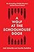 A Wolf at the Schoolhouse Door: The Dismantling of Public Education and the Future of School