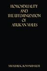Homosexuality and the Effeminization of Afrikan Males by Mwalimu K. Bomani Baruti
