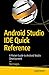 Android Studio IDE Quick Reference: A Pocket Guide to Android Studio Development