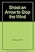 Shoot an Arrow to Stop the Wind