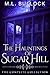 The Hauntings of Sugar Hill by M.L. Bullock