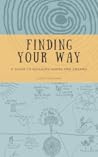 Finding Your Way, A Guide to Building Hopes and Dreams