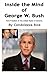 Inside the Mind of George W...