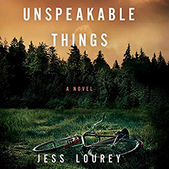 Unspeakable Things By Jess Lourey