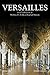 Versailles: Histoire, Dictionnaire et Anthologie (Bouquins) (French Edition)