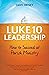 Luke 10 Leadership: How to ...