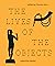 The Lives of Objects