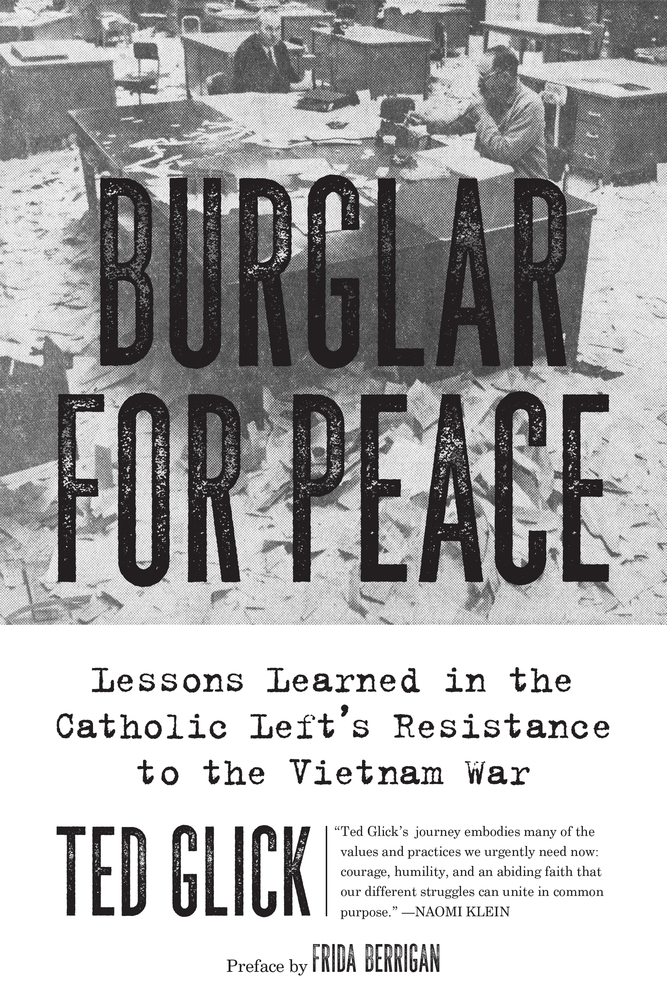 Burglar for Peace: Lessons Learned in the Catholic Left's Resistance to the Vietnam War (Paperback)