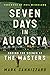 Seven Days in Augusta: Behind the Scenes at the Masters