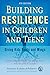 Building Resilience in Children and Teens: Giving Kids Roots and Wings