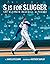 S is for Slugger: The Ultim...