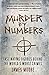 Murder by Numbers: Fascinating Figures Behind the World’s Worst Crimes