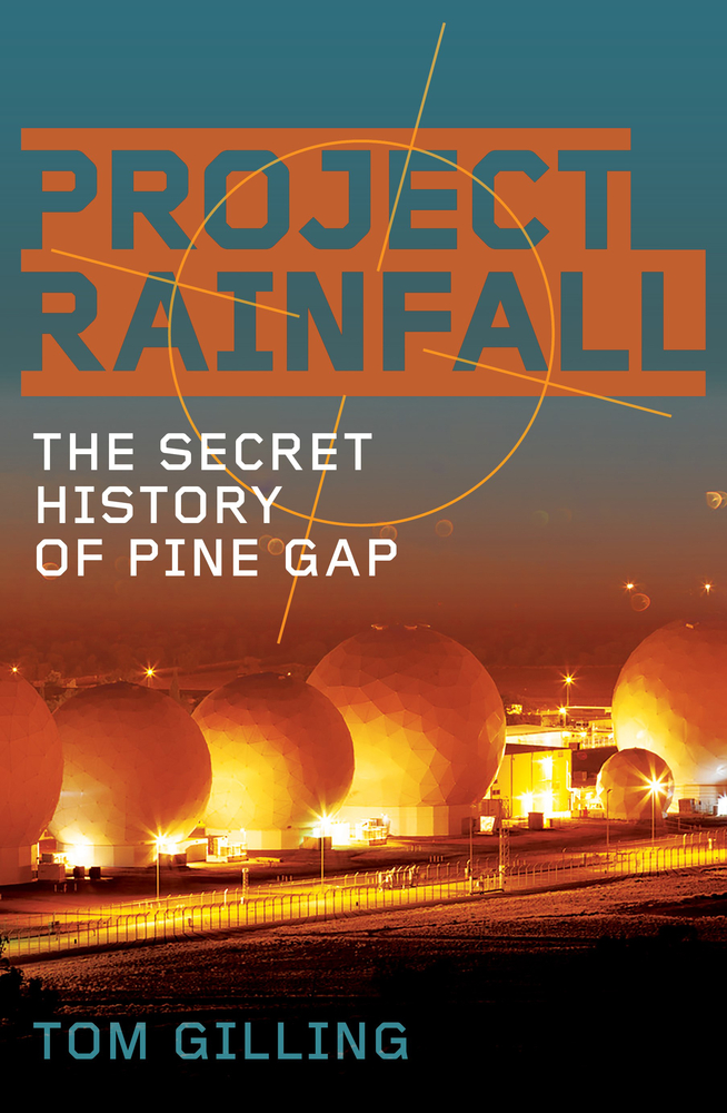 Project RAINFALL: The Secret History of Pine Gap (Paperback)