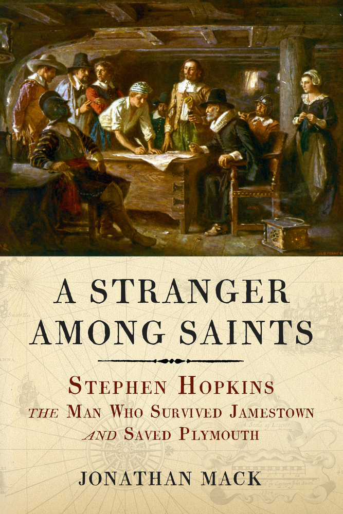 A Stranger Among Saints: Stephen Hopkins, the Man Who Survived Jamestown and Saved Plymouth (Hardcover)