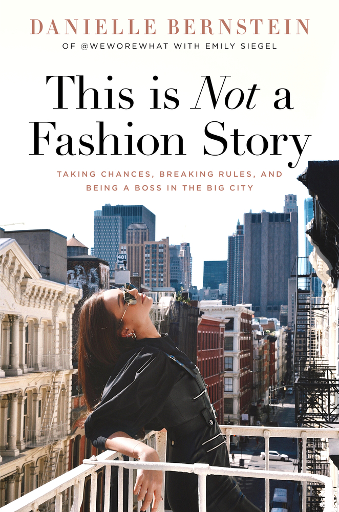 This is Not a Fashion Story: Taking Chances, Breaking Rules, and Being a Boss in the Big City (Hardcover)