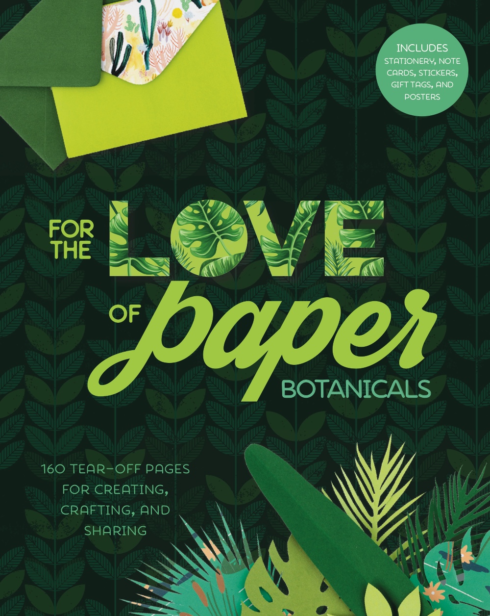 For the Love of Paper: Botanicals: 160 Tear-off Pages for Creating, Crafting, and Sharing (Volume 3)