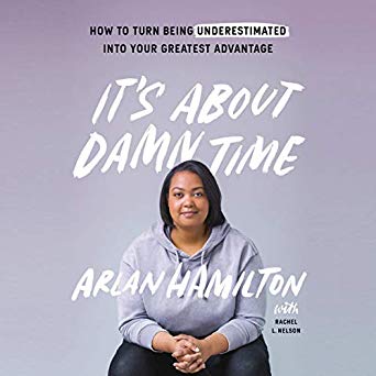 It's about Damn Time: How to Turn Being Underestimated into Your Greatest Advantage