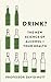 Drink?: The New Science of ...
