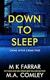 Down to Sleep (Crime after Crime #2) Down to Sleep (Crime after Crime #2)