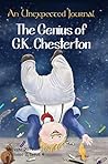 An Unexpected Journal: The Genius of G.K. Chesterton: A Reflection on His Works. (Volume 2 Book 4)