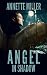 Angel in Shadow by Annette Miller Angel in Shadow by Annette Miller