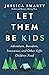 Let Them Be Kids: Adventure, Boredom, Innocence, and Other Gifts Children Need