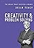 Creativity and Problem Solving (The Brian Tracy Success Library)